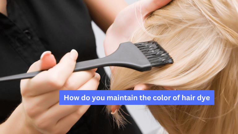 How do you maintain the color of hair dye for as long as possible? How do you maintain the color of hair dye for as long as possible?